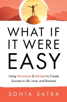 What If It Were Easy: Using Movement & Mindset to