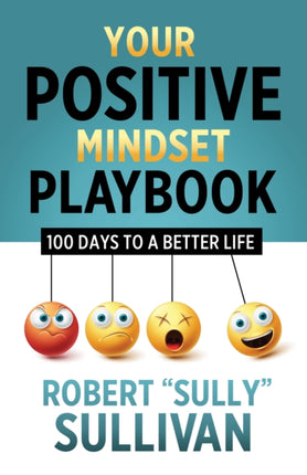 Your Positive Mindset Playbook: 100 Days to a