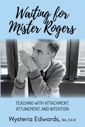 Waiting for Mister Rogers: Teaching with