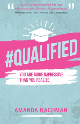 #Qualified: You Are More Impressive Than You
