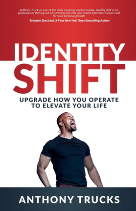 Identity Shift: Upgrade How You Operate to Elevate Your Life
