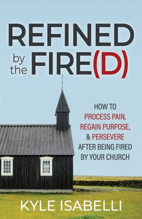Refined by the Fire(d): How to Process Pain,