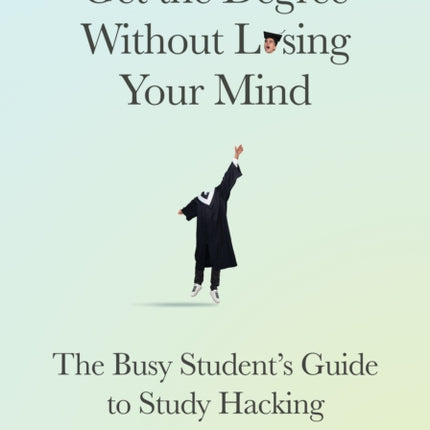 Get the Degree Without Losing Your Mind