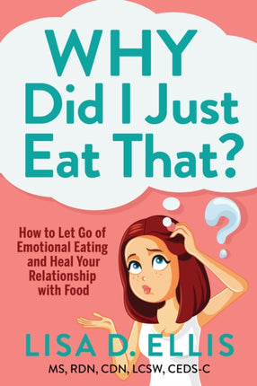 Why Did I Just Eat That?: How to Let Go of