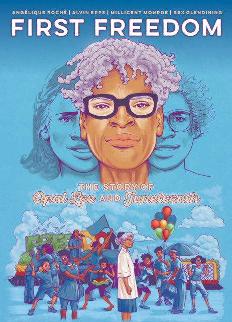 The First Freedom The Story of Opal Lee and Juneteenth