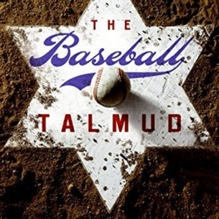 The Baseball Talmud: The Definitive Position-by-Position Ranking of Baseball's Chosen Players