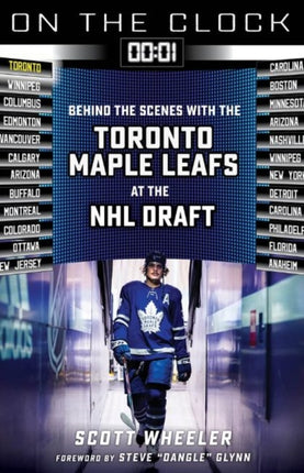 On the Clock: Toronto Maple Leafs: Behind the Scenes with the Toronto Maple Leafs at the NHL Draft