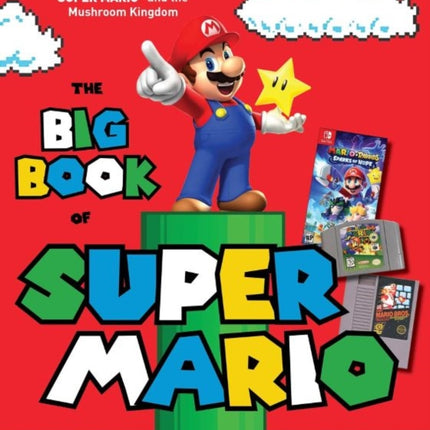 The Big Book of Super Mario: The Unofficial Guide to Super Mario and the Mushroom Kingdom