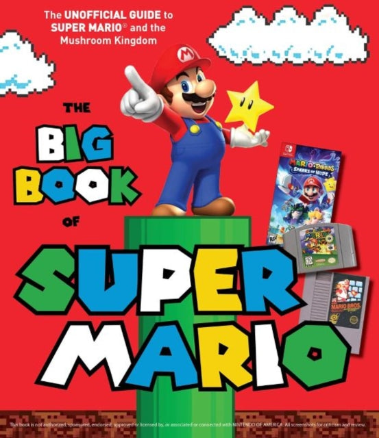 The Big Book of Super Mario: The Unofficial Guide to Super Mario and the Mushroom Kingdom