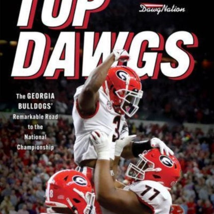 Top Dawgs (Hardcover): The Georgia Bulldogs' Remarkable Road to the National Championship