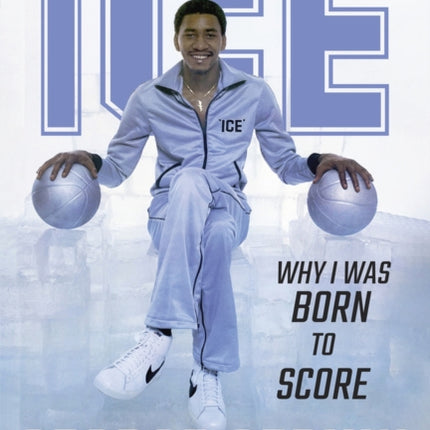 Iceman: Why I Was Born to Score