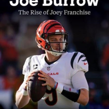 Joe Burrow: The Rise of Joey Franchise