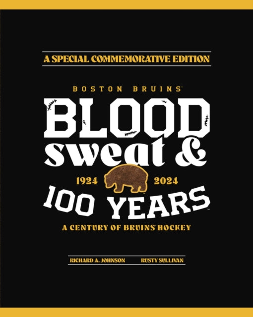 Boston Bruins: Blood, Sweat & 100 Years