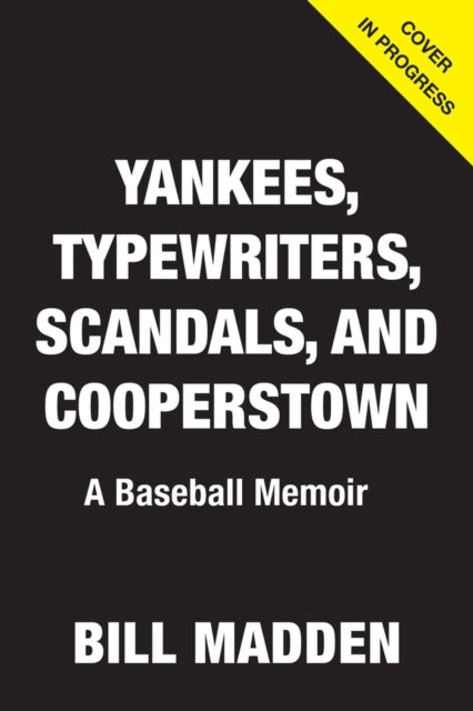 Yankees Typewriters Scandals. and Cooperstown