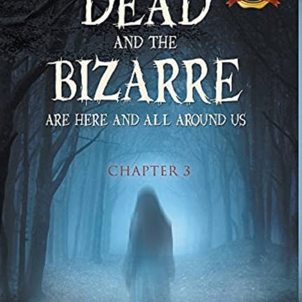 The Dead and the Bizarre are here and all around