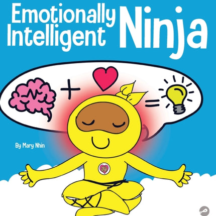 Emotionally Intelligent Ninja: A Children's Book About Developing Emotional Intelligence (EQ)