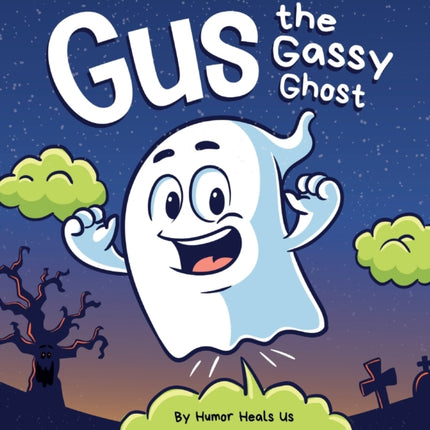Gus the Gassy Ghost: A Funny Rhyming Halloween