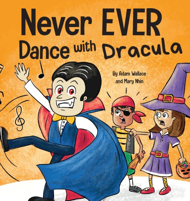 Never EVER Dance with a Dracula: A Funny Rhyming,