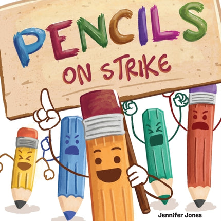 Pencils on Strike: A Funny, Rhyming, Read Aloud Kid's Book For Preschool, Kindergarten, 1st grade, 2nd grade, 3rd grade, 4th grade, or Early Readers