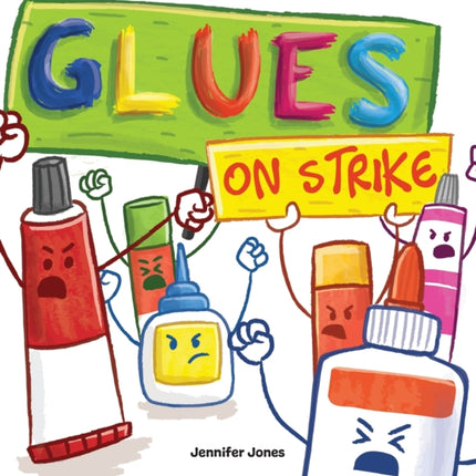 Glues on Strike: A Funny, Rhyming, Read Aloud Kid's Book For Preschool, Kindergarten, 1st grade, 2nd grade, 3rd grade, 4th grade, or Early Readers