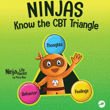 Ninjas Know the CBT Triangle: A Children's Book