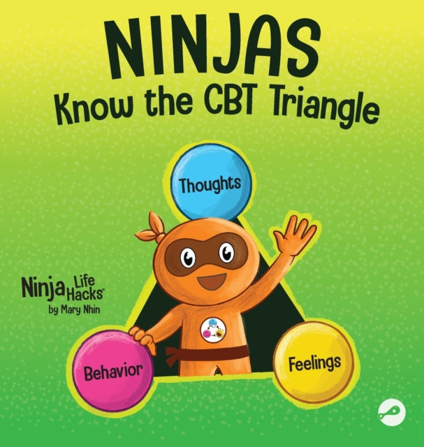 Ninjas Know the CBT Triangle: A Children's Book