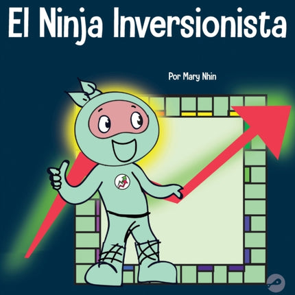 El Ninja Inversionista: Un libro para niños sobre