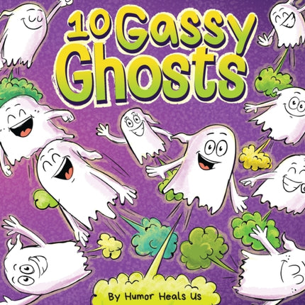 10 Gassy Ghosts: A Story About Ten Ghosts Who