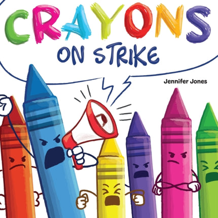 Crayons on Strike: A Funny, Rhyming, Read Aloud
