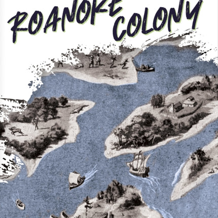 Unsolved Mysteries: Roanoke Colony