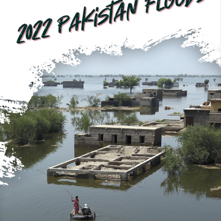 Major Disasters: 2022 Pakistan Floods