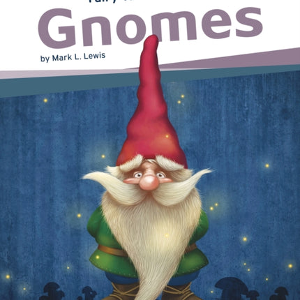 Fairy Tale Creatures: Gnomes