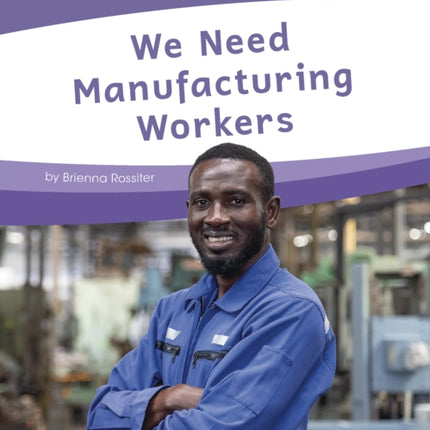 Essential Jobs: We Need Manufacturing Workers