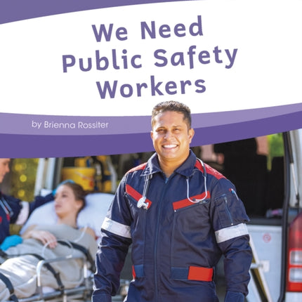 Essential Jobs: We Need Public Safety Workers