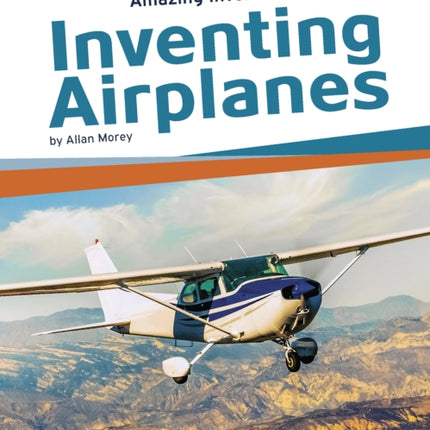 Amazing Inventions: Inventing Airplanes