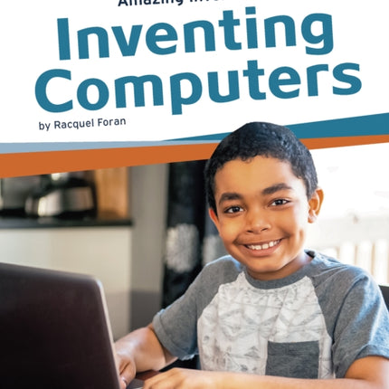 Amazing Inventions: Inventing Computers