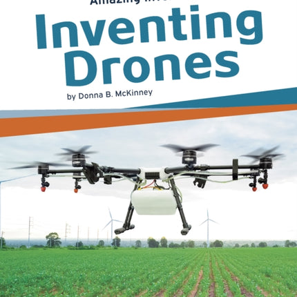 Amazing Inventions: Inventing Drones