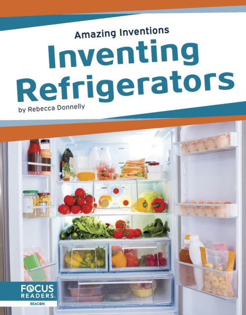 Amazing Inventions: Inventing Refrigerators