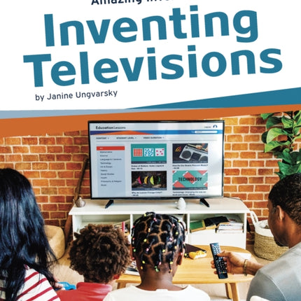 Amazing Inventions: Inventing Televisions