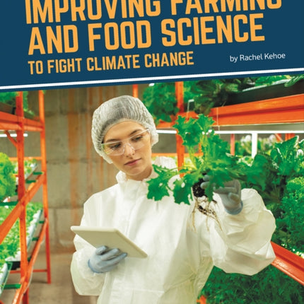 Fighting Climate Change With Science: Improving Farming and Food Science to Fight Climate Change