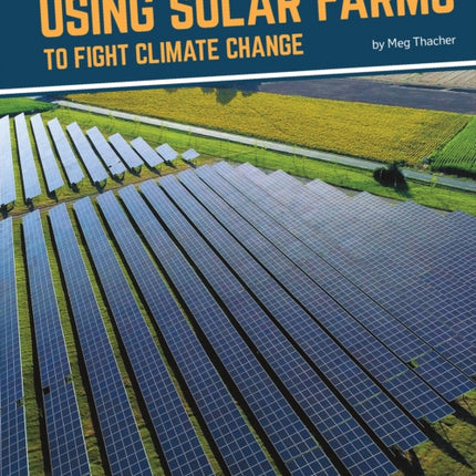 Fighting Climate Change With Science: Using Solar Farms to Fight Climate Change