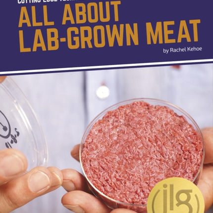 Cutting-Edge Technology: All About Lab-Grown Meat