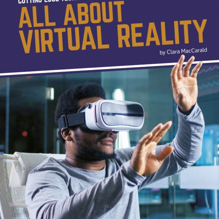 Cutting-Edge Technology: All About Virtual Reality