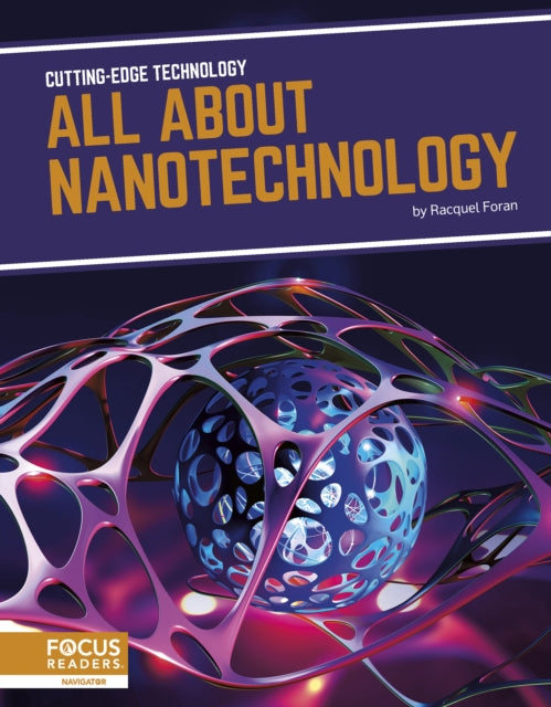 Cutting-Edge Technology: All About Nanotechnology