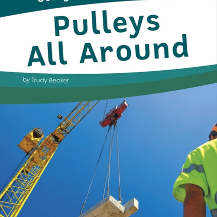 Using Simple Machines: Pulleys All Around