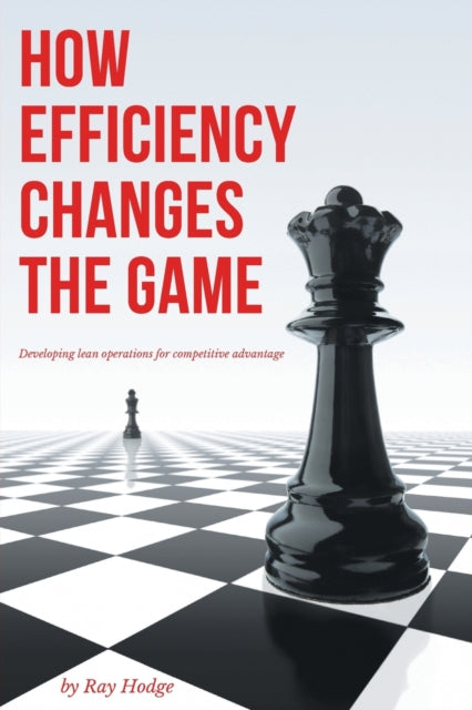 How Efficiency Changes the Game: Developing Lean