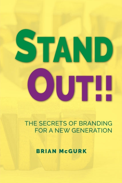 Stand Out!!: The Secrets of Branding For A New