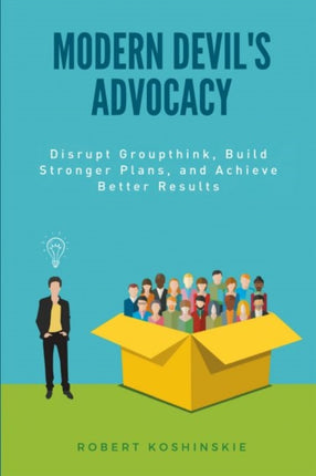 Modern Devil's Advocacy: Disrupt Groupthink,