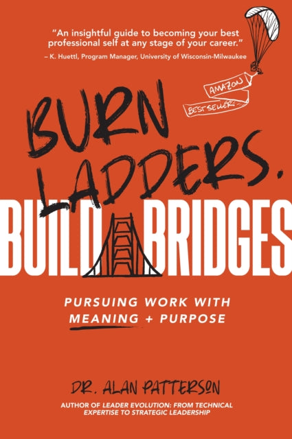 Burn Ladders. Build Bridges.: Pursuing Work with