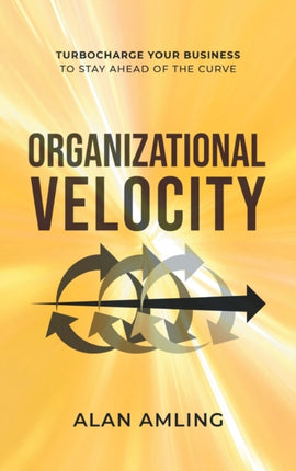 Organizational Velocity: Turbocharge Your